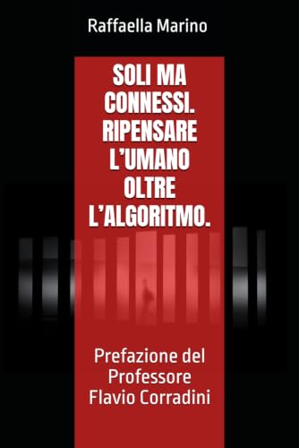 Copertina del libro Soli ma connessi. Ripensare l’umano oltre l’algoritmo di Raffaella Marino